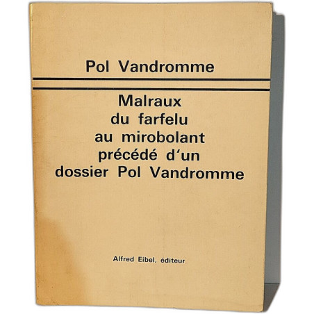 Malraux du farfelu au mirobolant precede d'un dossier Pol Vandromme