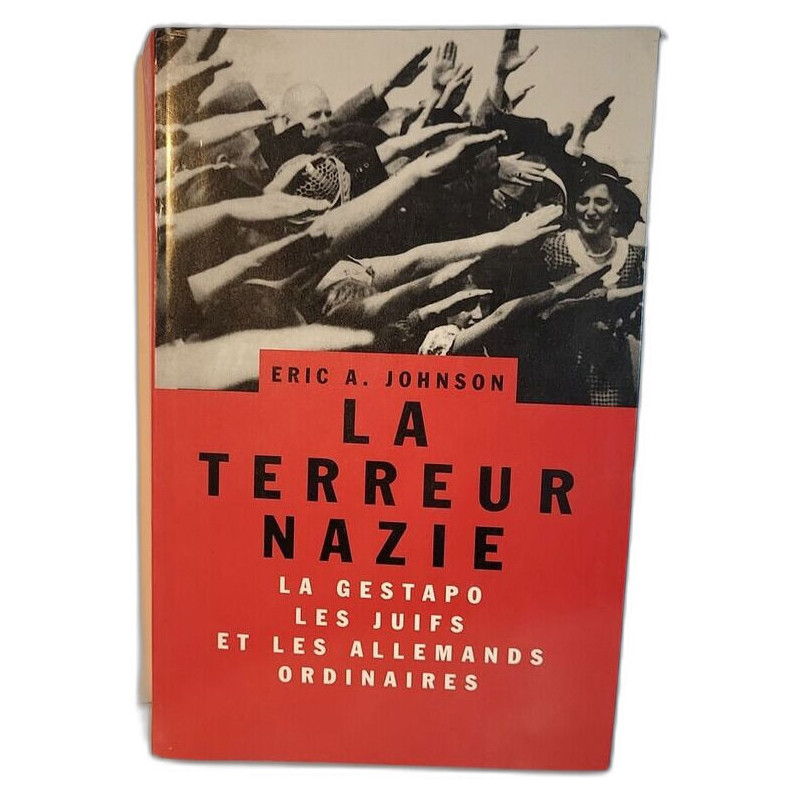 La terreur nazie : la Gestapo les Juifs et les Allemands ordinaires