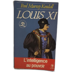 LOUIS XI - L'intelligence au pouvoir