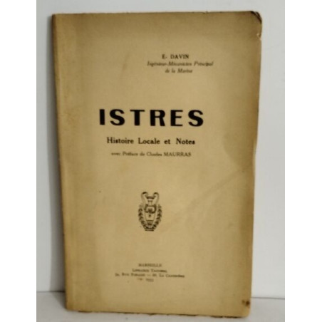 Istres : Histoire Locale et Notes avec une préface de Charles Maurras
