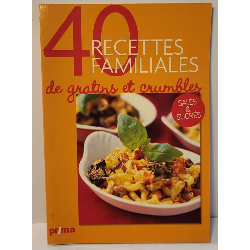 40 recettes familiales de gratins et crumbles sales et sucrés