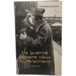 La guerre sépare ceux qui s'aiment : 1939-1945