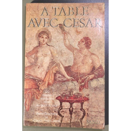 A table avec Cesar 120 recettes romaines mises au gout du jour