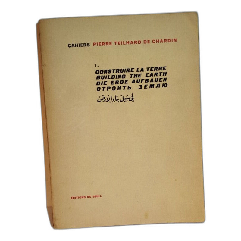 Cahiers Pierre Teilhard de Chardin 1 / construire la terre