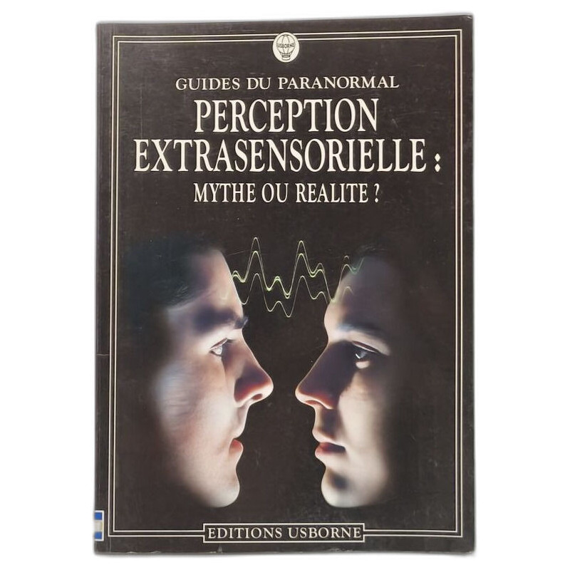 Guide du paranormal - Perception extrasensorielle : mythe ou réalité