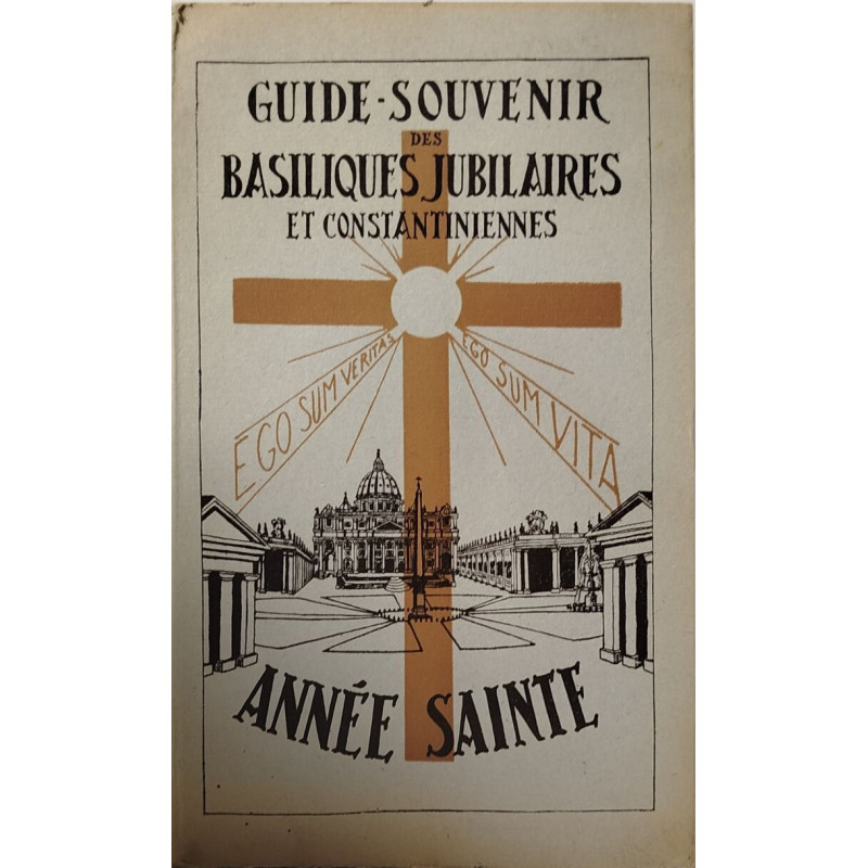 Guide-Souvenir des Basiliques Jubilaires et Constantiniennes -...