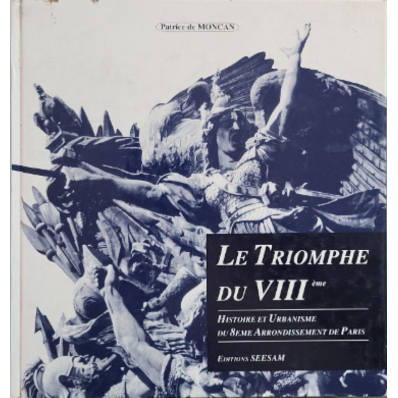 Le Triomphe du VIIIème Histoire et urbanisme du 8eme...