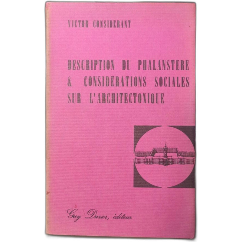 Description du Phalanstere et considérations sociales sur...