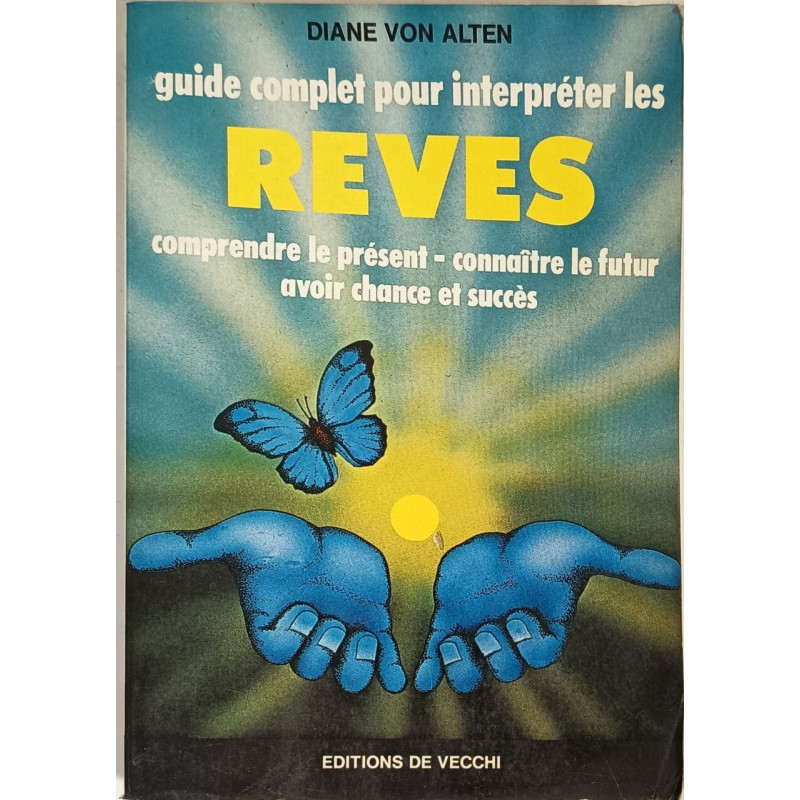 Guide complet pour interpréter les rêves. comprendre le présent -...