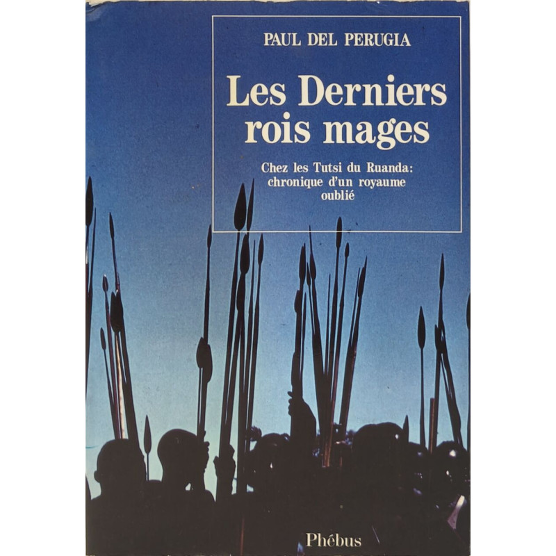 Les Derniers rois mages - Chez les Tutsi du Rwanda : chronique...