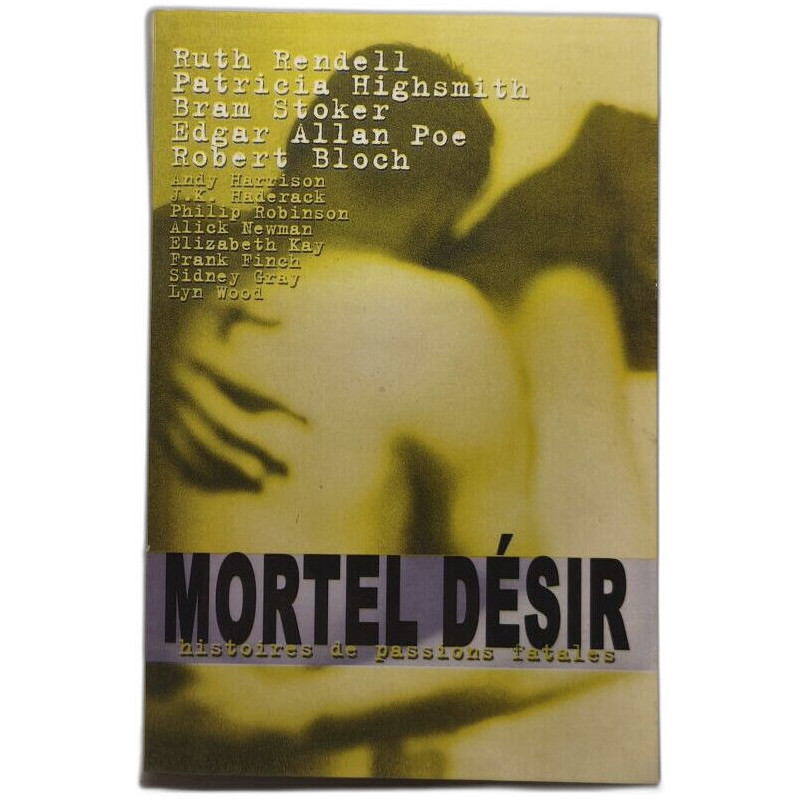 Mortel désir : Histoires de passions fatales