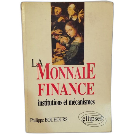 La Monnaie finance: Institutions et mécanismes