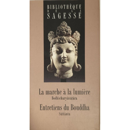 La marche à la lumière (Bodhicharyâvatâra) - Entretiens du Bouddha...