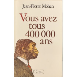 Vous avez Tous 400 000 Ans
