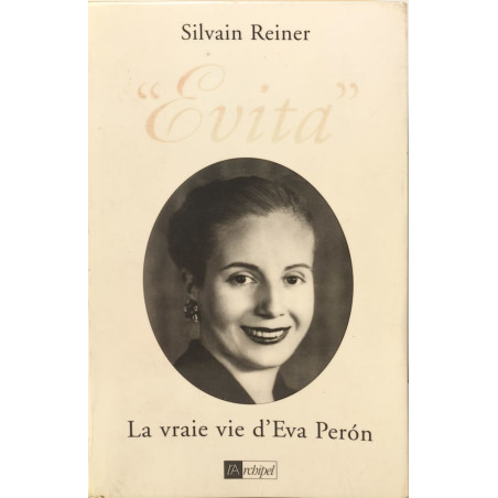 Evita. La vraie vie d Eva Peron