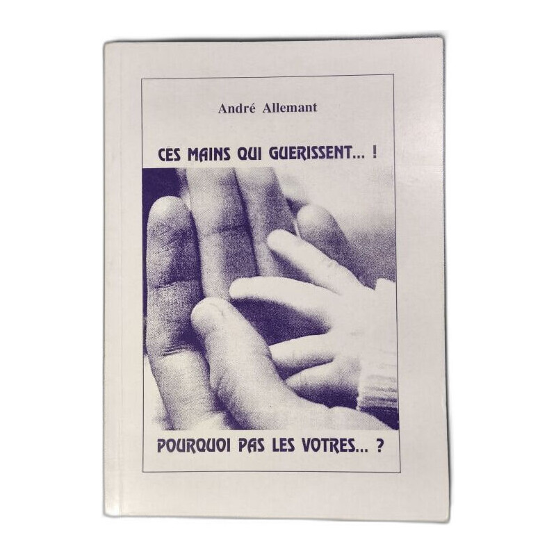Ces mains qui guérissent... ! Pourquoi pas les votres