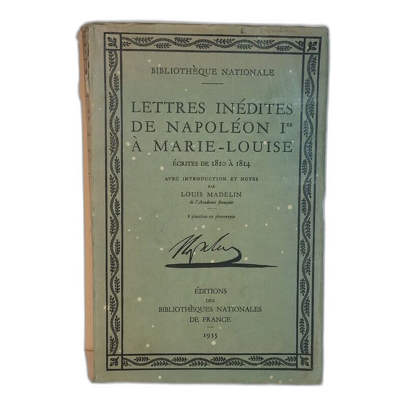 Lettres inédites de napoleon Ier a marie louise ecrites de 1810 à 1814
