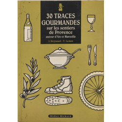 30 Traces Gourmandes sur les sentiers de Provence
