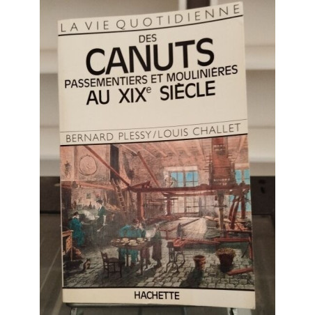Des Canuts passementiers et moulinières au XIXe siècle