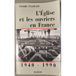L'Eglise et les ouvriers en France 1940-1990