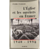 L'Eglise et les ouvriers en France 1940-1990