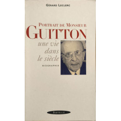 Portrait de Monsieur Guitton: une vie dans le siècle
