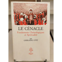 Le Cénacle/ fondements christologiques et spiritualité