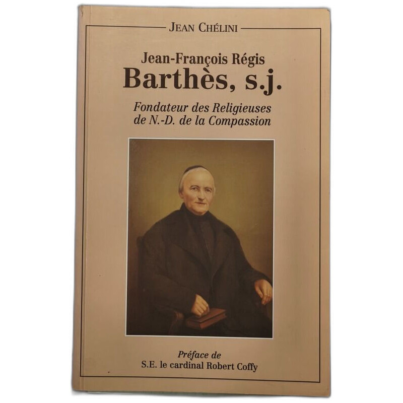 Jean-François Régis Barthes s.j. fondateur des religieuses de N.D....