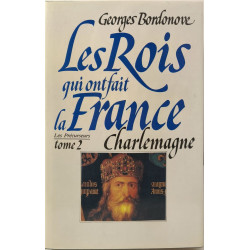 Les Rois qui ont fait la France: Charlemagne tome 2