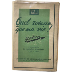 Quel roman que ma vie ! itinéraire de napoleon bonaparte 1769-1821