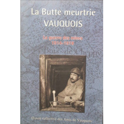 La butte meurtrie Vauquois La guerre des mines 1914-1918
