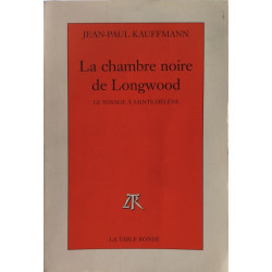 La Chambre noire de Longwood. Le Voyage à Sainte-Hélène