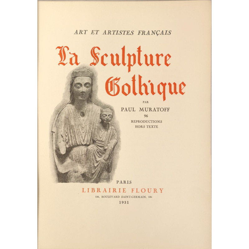La Sculpture Gothique - 96 reproductions hors texte - numéroté 1342