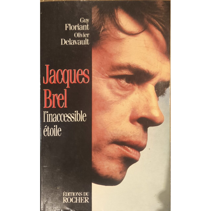 Jacques Brel. L'Inaccessible Etoile