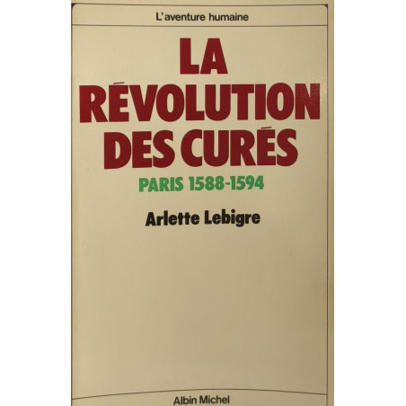 La Révolution des curés Paris 1588-1594