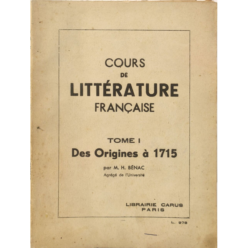 Cours de littérature française tome I: des origines à 1715 + Tome...
