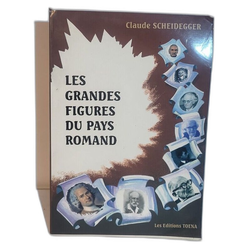 LES GRANDES FIGURES DU PAYS ROMAND