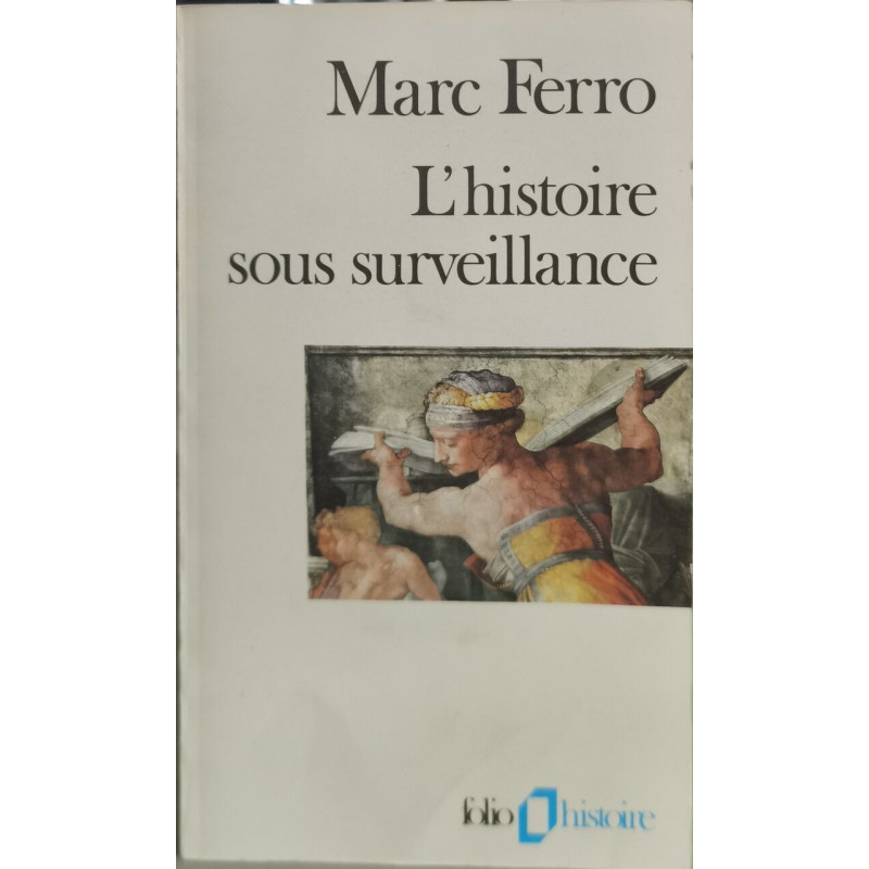 Hist Sous Surveillance: Science et conscience de l'histoire (Folio...