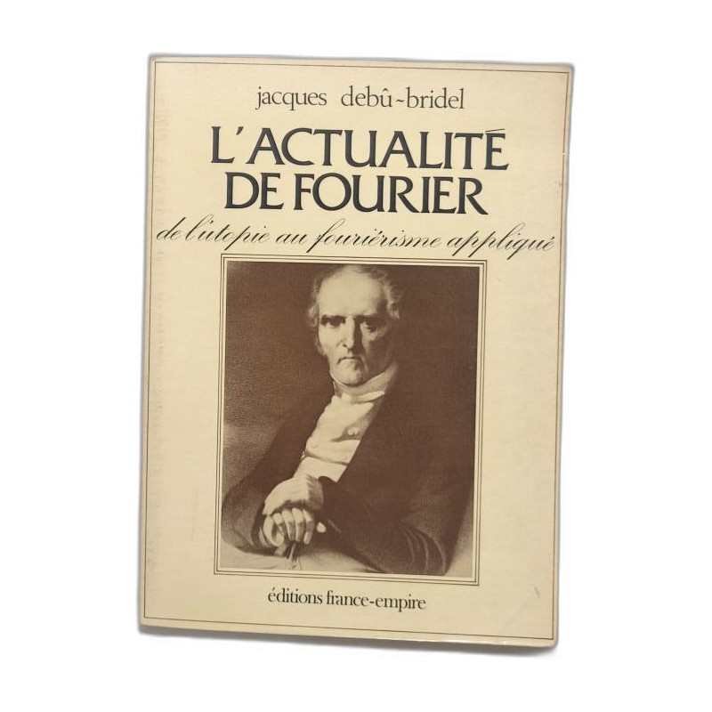 L'actualité de Fourier de l'utopie au fouriérisme appliqué