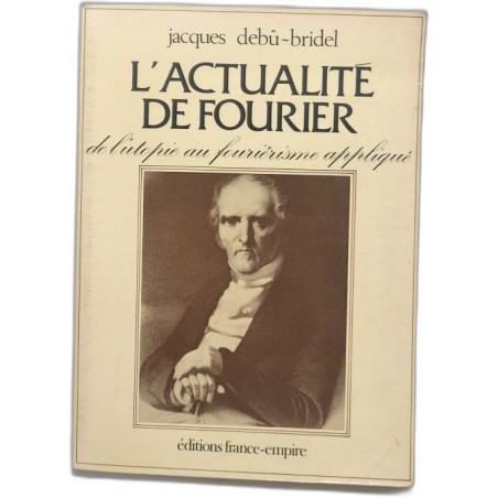 L'actualité de Fourier de l'utopie au fouriérisme appliqué
