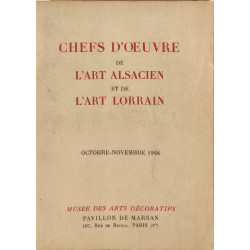 Chefs d'oeuvre de l'art alsacien et de l'art lorrain...
