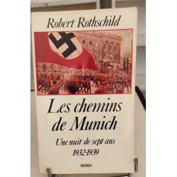 Les chemins de Munich une nuit de sept ans (1932-1939 )