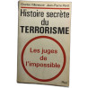 Histoire secrete du terrorisme les juges de l impossible