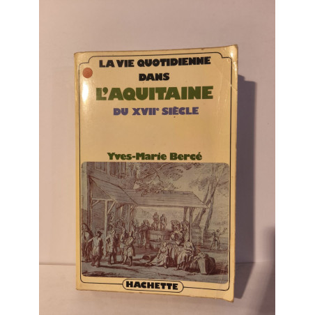 La vie quotidienne dans l'Aquitaine du XVIIe siècle