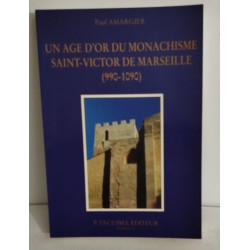 Un âge d'or du monachisme / Saint victor de martseille (990-1090 )