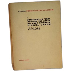 Cahiers Pierre Teilhard de Chardin 1 / construire la terre