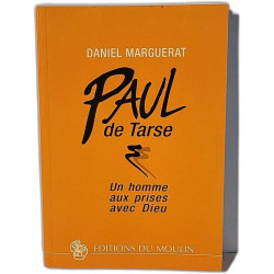 Paul de Tarse - Un homme aux prises avec Dieu