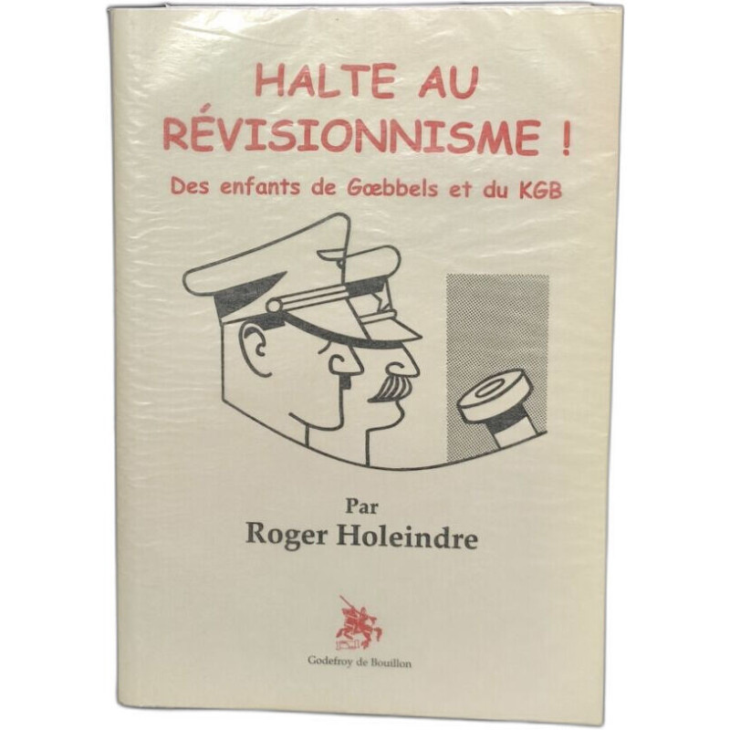 Halte au révisionnisme ! : des enfants de Goebbels et du KGB