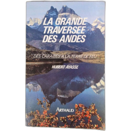 La grande traversée des andes/ des caraibes à la terre de feu