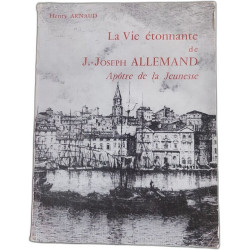 La vie etonnante de J. Joseph allemand apotre de la jeunesse 1772-1836